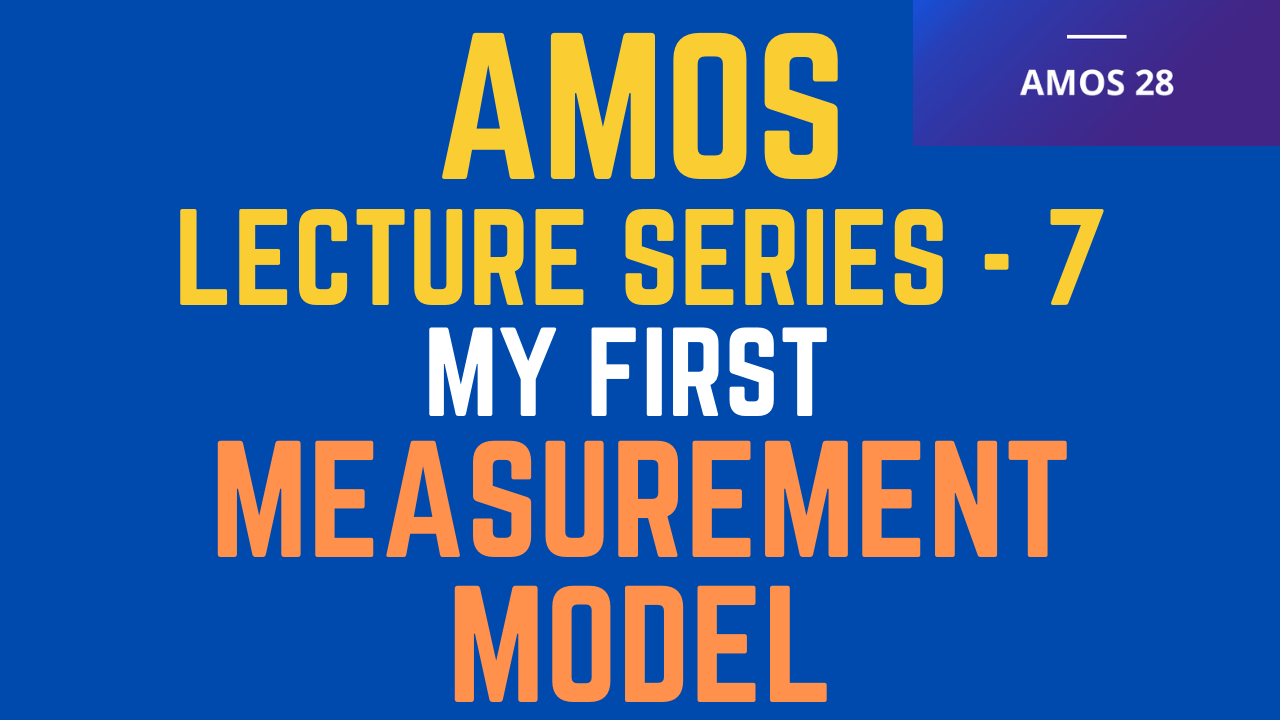 SPSS AMOS Lecture Series - First Measurement Model