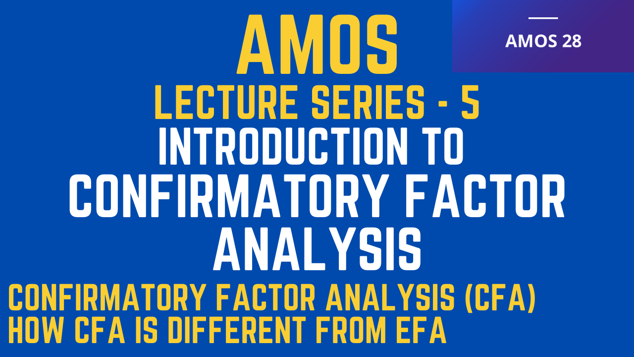 Introduction to Confirmatory Factor Analysis (CFA)