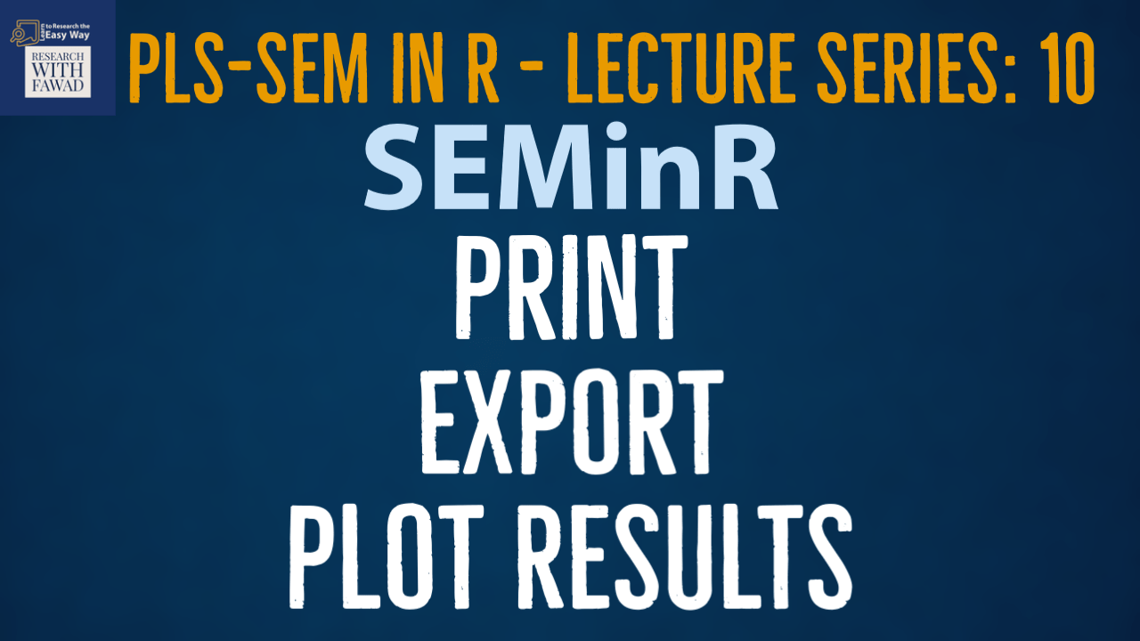 SEMinR Lecture Series Print, Export, and Plot Results